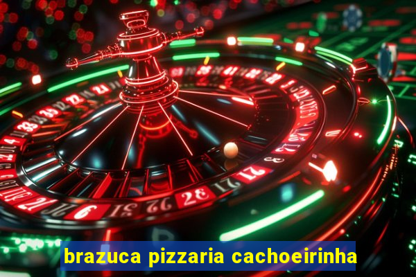 brazuca pizzaria cachoeirinha